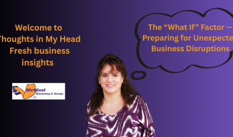 The “What If” Factor — Preparing for Unexpected Business Disruptions