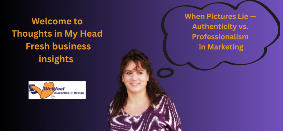 When Pictures Lie — Authenticity vs. Professionalism in Marketing